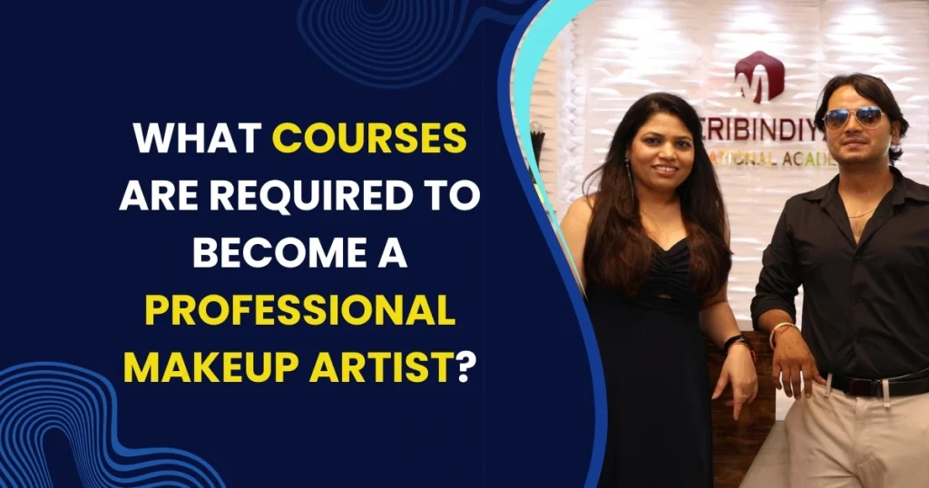 What Courses are Required to Become a Professional Makeup Artist