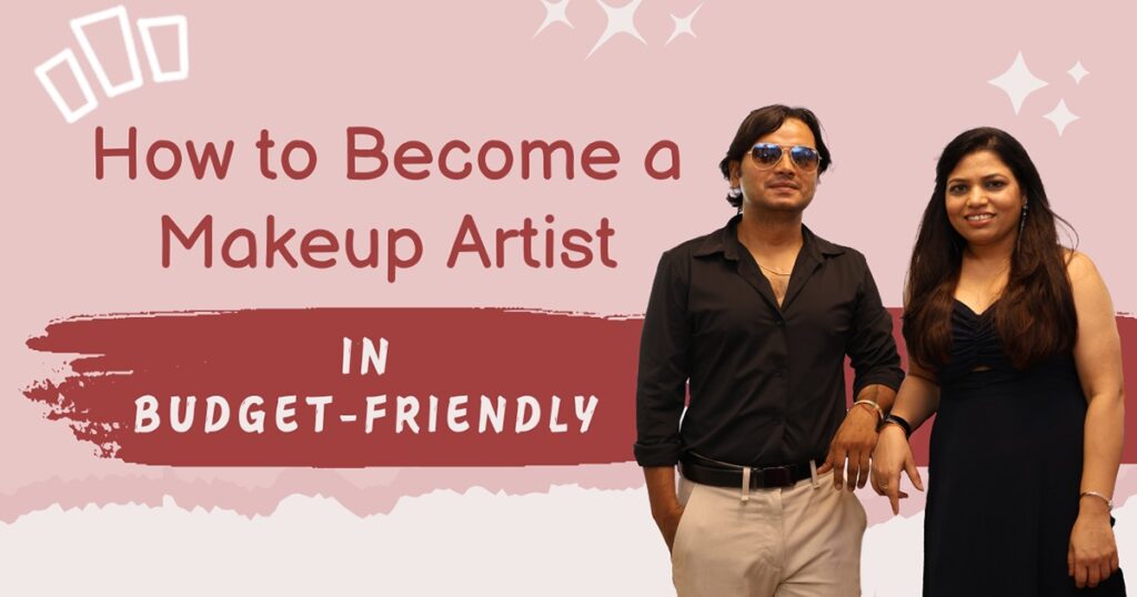 How to become a makeup artist Budget friendly