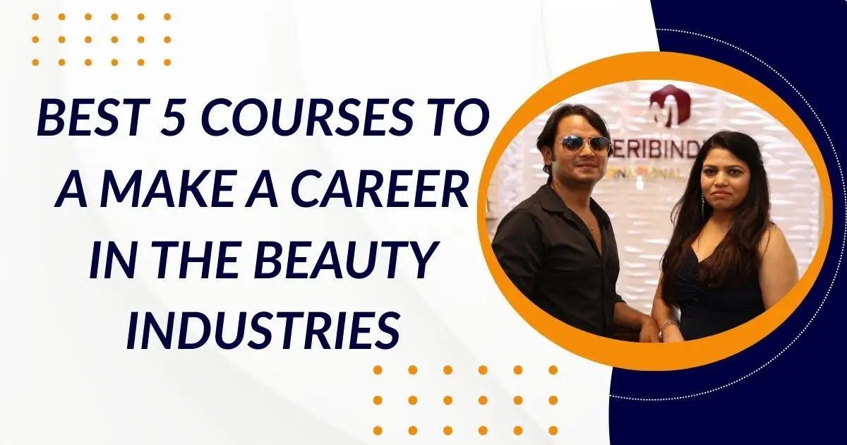 Best 5 course to make a career in the beauty industries