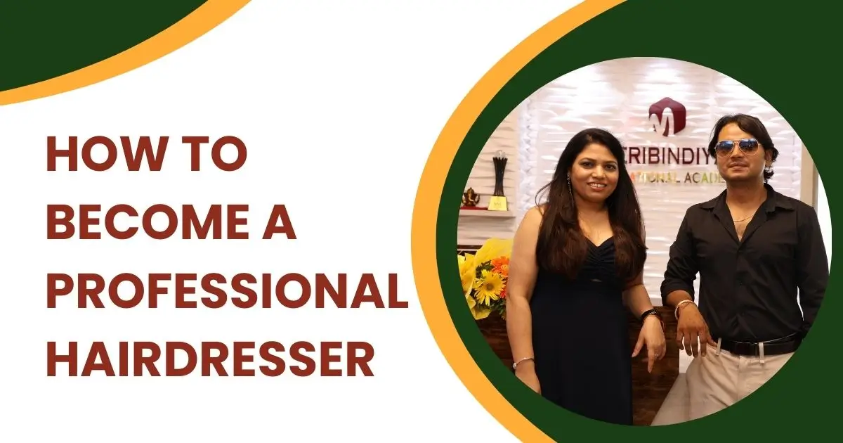 HOW TO BECOME A PROFESSIONAL HAIRDRESSER