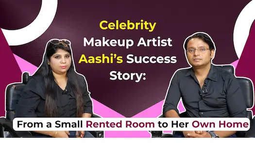 Celebrity Makeup Artist Aashi’s Success Story From a Small Rented Room to Her Own Home