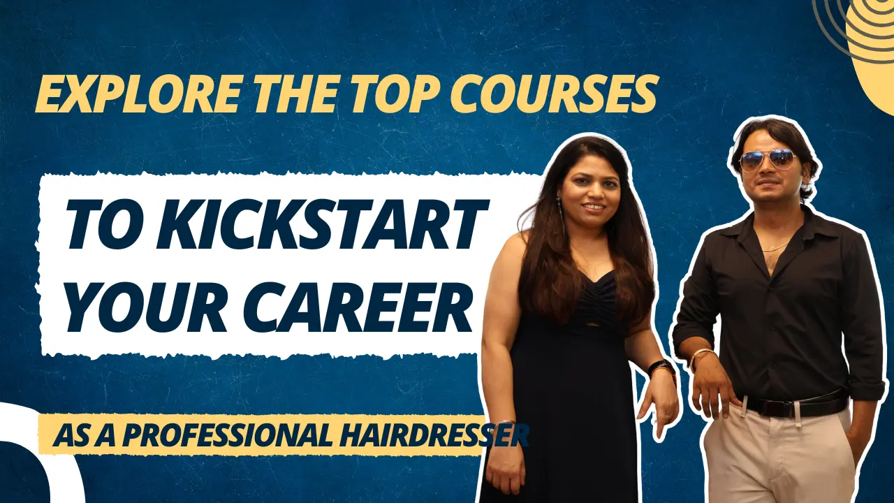 Explore the top courses to kickstart your career as a professional hairdresser